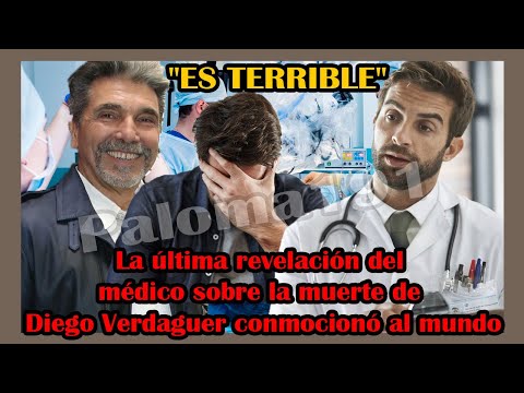 La última revelación del médico sobre la MU3RT3 de Diego Verdaguer conmocionó al mundo ES T3RRIBL3