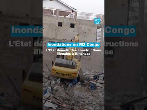 Inondations en RD Congo : l’État démolit les constructions anarchiques à Kinshasa • FRANCE 24