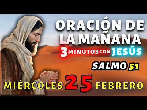 🌙Oración de la Mañana de Hoy Miércoles 25 de Febrero☀️DAME UN CORAZÓN LIMPIO