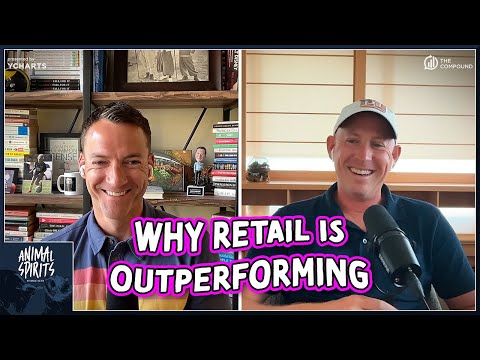 Why Retail is Outperforming | Animal Spirits 432