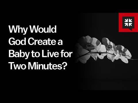 Why Would God Create a Baby to Live for Two Minutes? // Ask Pastor John