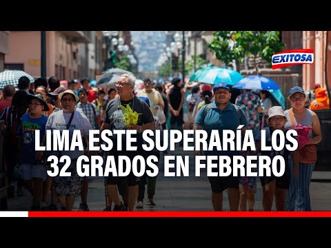 Senamhi: Lima Este superaría los 32 grados en febrero