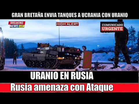 Tanques con uranio empobrecido a Ucrania desatan la IRA de PUTIN Gran Bretan?a responde