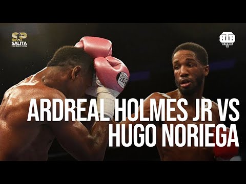 ARDREAL HOLMES JR VS HUGO NORIEGA FULL FIGHT