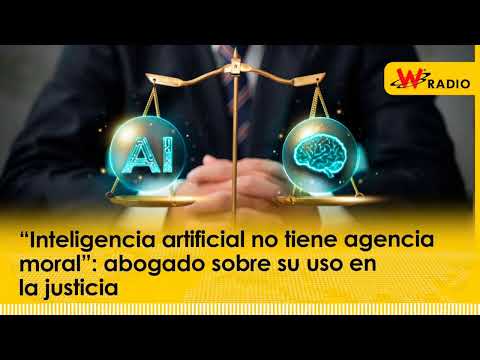 “Inteligencia artificial no tiene agencia moral”: abogado sobre su uso en la justicia