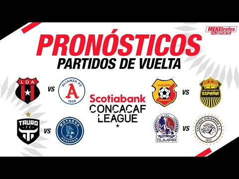 Nuestros Pronósticos la Liga CONCACAF| PARTIDOS DE VUELTA