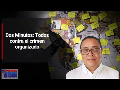 Dos Minutos:  Todos contra el crimen organizado