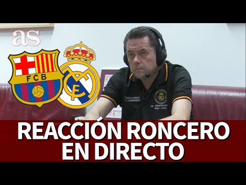 EN DIRECTO RONCERO BARCELONA REAL MADRID | Reacciones del clásico I Diario AS