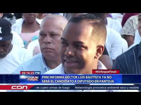 PRM informa Héctor Luis Bautista ya no será el candidato a diputado en Pantoja