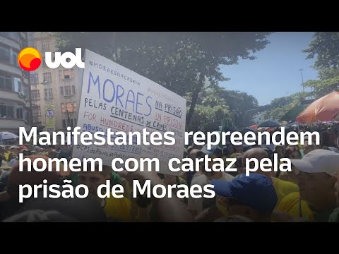Ato de Bolsonaro: Manifestantes repreendem homem com cartaz pedindo prisão de Moraes