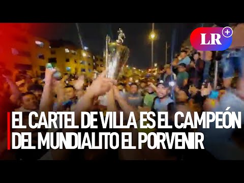 Mundialito de El Porvenir: ¡El Cartel de Villa es el campeón! | #LR
