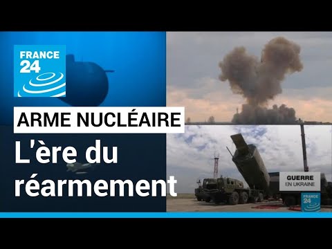 Le monde se dirige vers une ère de réarmement nucléaire • FRANCE 24
