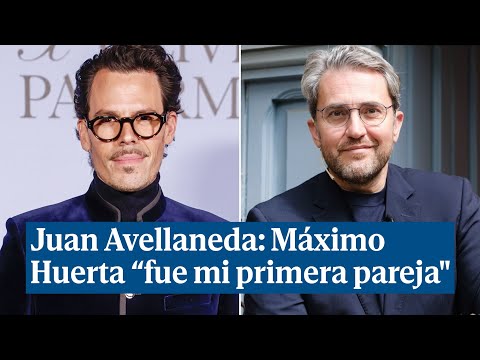 Juan Avellaneda confirma que Máximo Huerta fue su primera pareja