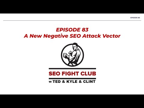 SEO Fight Club   Episode 83   A New Negative SEO Attack Vector