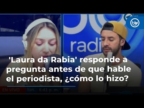 'Laura da Rabia' responde a pregunta antes de que hable el periodista, ¿cómo lo hizo?