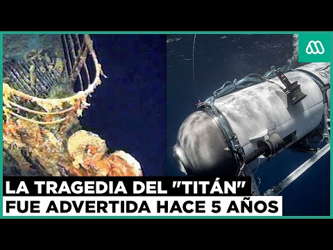 Las advertencias que OceanGate no quiso escuchar: final de submarino Titán fue anticipado hace años