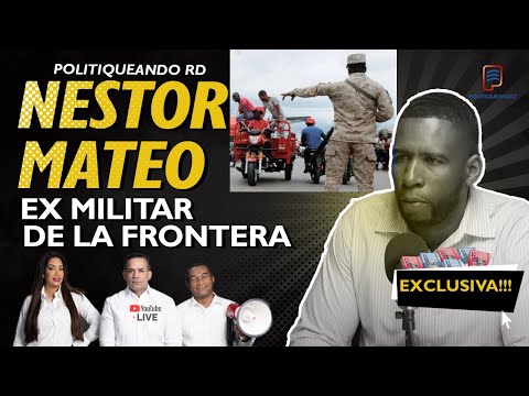 EX MILITAR DE LA FRONTERA!!! REVELA COMO PASAN LOS HAITIANO AL PAIS EN POLITIQUEANDO