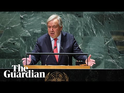 World is becoming 'unhinged', UN chief António Guterres tells general assembly