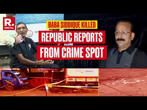NCP Leader Baba Siddique Shot Dead: Republic Reports From Crime Spot In Mumbai