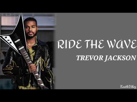 Trevor Jackson - Ride The Wave (Lyrics)