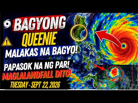 SEPT 22,2026 PAG-ASA UPDATE| MALAKAS NA BAGYONG NABUBUO! BAGYONG QUEENIE DADAANAN ANG BUONG LUZON!