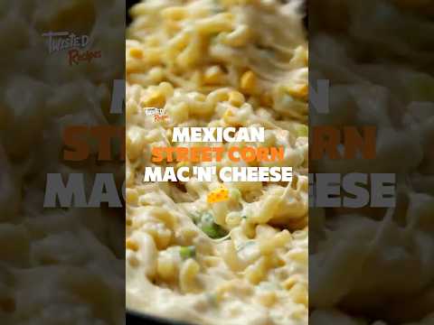 The Ultimate Mexican Street Corn Mac 'N' Cheese! 🌽🧀