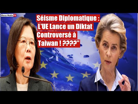 Scénario Inattendu : L'Union Européenne Frappe Taiwan de Plein Fouet ! 