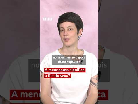 A menopausa não é o fim da vida sexual... 💓 #bbcnewsbrasil
