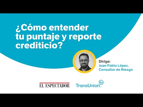 ¿Cómo entender tu puntaje y reporte crediticio - El Espectador