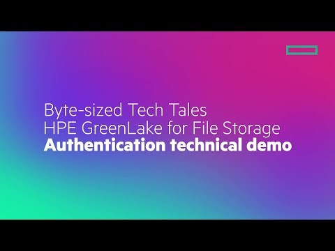 Byte-sized Tech Tales HPE GreenLake for File Storage Authentication Technical Demo