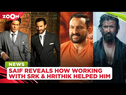 Saif Ali Khan REVEALS how working with Shah Rukh Khan and Hrithik Roshan helped him
