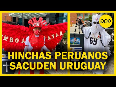 URUGUAY VS PERU | Hinchas peruanos alientan a la selección en Uruguay