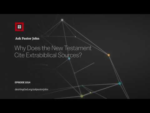 Why Does the New Testament Cite Extrabiblical Sources // Ask Pastor John