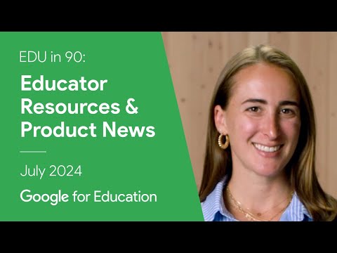 EDU in 90: Educator Resources & Product News - July 2024 Recap