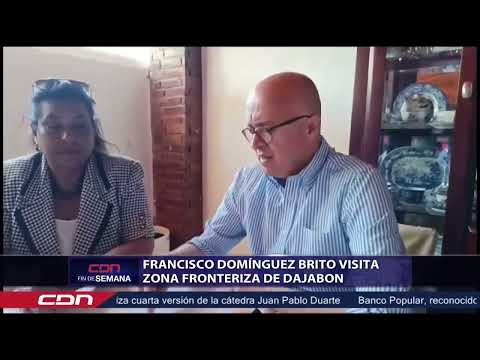 Francisco Domínguez Brito visita zona fronteriza de Dajabón