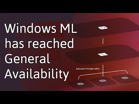 Windows ML is Generally Available!