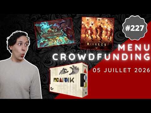 Ça pourrait me faire backer deux semaines consécutives ça... | Menu Crowdfunding 227 (05/07/2026)