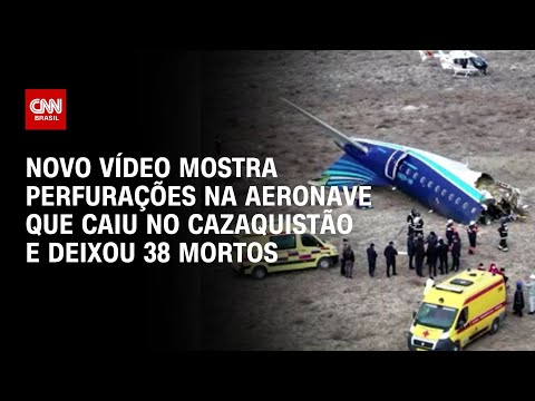 Novo vídeo mostra perfurações na aeronave que caiu no Cazaquistão e deixou 38 mortos | CNN BRASIL