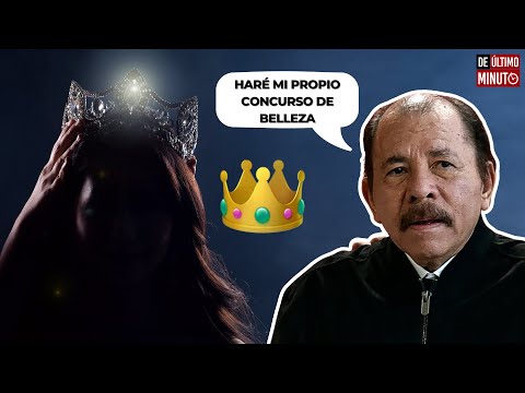 PRESIDENTE DE NICARAGUA DICE QUE HARÁ SU PROPIO CERTAMEN DE BELLEZA PARA MISS UNIVERSO