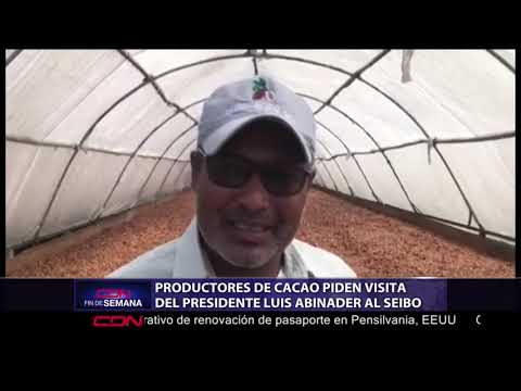 Productores de cacao piden visita del presidente Luis Abinader a El Seibo
