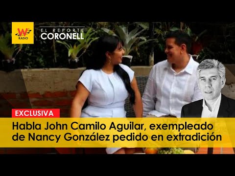 Habla John Camilo Aguilar, exempleado de Nancy González pedido en extradición