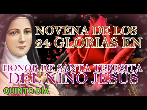 Novena de los 24 Glorias en Honor de Santa Teresita del Niño Jesús, quinto día flor del carmelo.