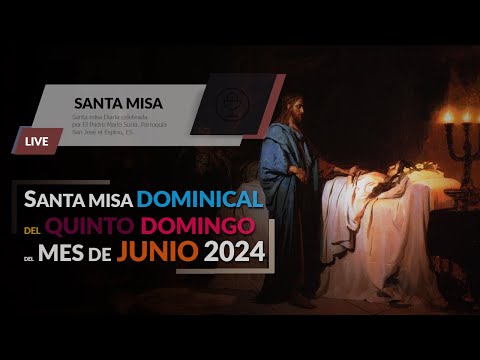 Santa Misa dominical 30 de junio 2024