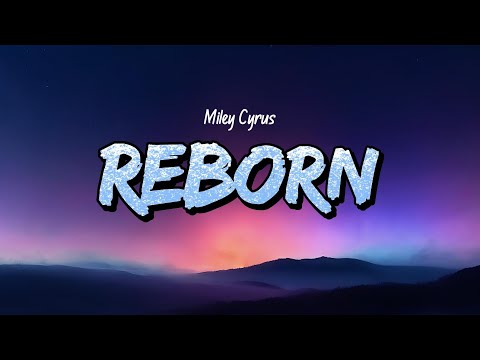 Miley Cyrus - Reborn (Lyrics)