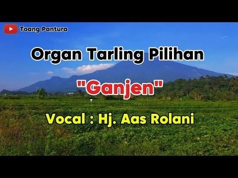 GANJEN - Hj. AAS ROLANI
