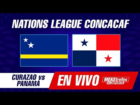 CURAZAO VS PANAMÁ EN VIVO | Liga de Naciones Concacaf.