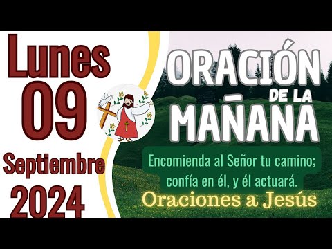 Oración de la Mañana del día de hoy Lunes 09 de Septiembre 2024