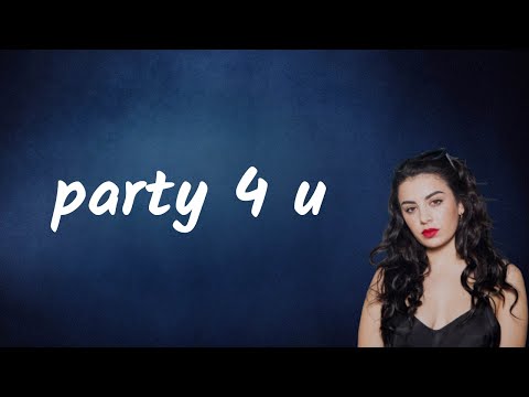 Charli XCX - ​party 4 u (Lyrics)