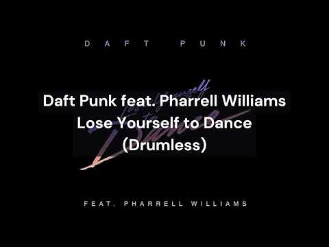 Daft Punk feat. Pharrell Williams - Lose Yourself to Dance (Drumless)