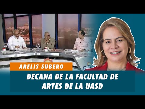 Arelis Subero, Decana de la facultad de artes de la UASD | Matinal